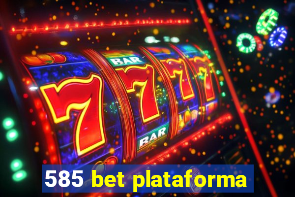 585 bet plataforma